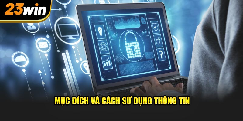 Mục đích và cách sử dụng thông tin bảo mật 23win