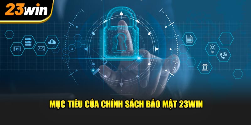 Mục tiêu của chính sách bảo mật 23win