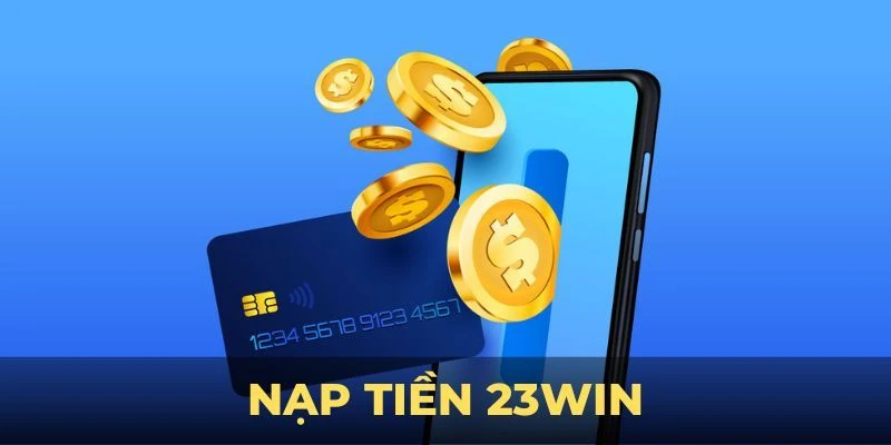 lý do tại sao phải nạp tiền 23win