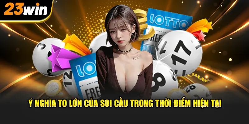 Ý nghĩa to lớn của soi cầu lô đề trong thời điểm hiện tại 