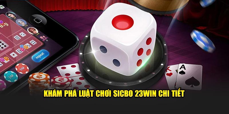 Khám phá luật chơi Sicbo 23WIN chi tiết