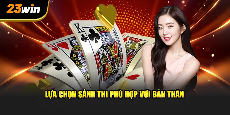 Nên chọn sảnh game phù hợp với khả năng tài chính cá nhân