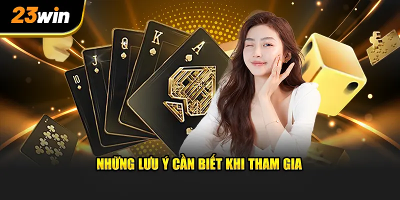 Những yếu tố cần biết khi tham gia trò chơi game bài 23WIN