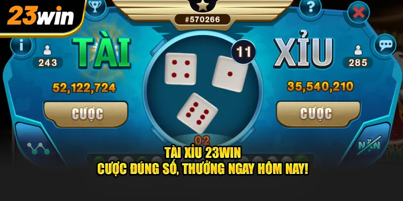 Tài Xỉu 23WIN – Cá Cược Đúng Số, Nhận Phần Thưởng Ngay Hôm Nay!