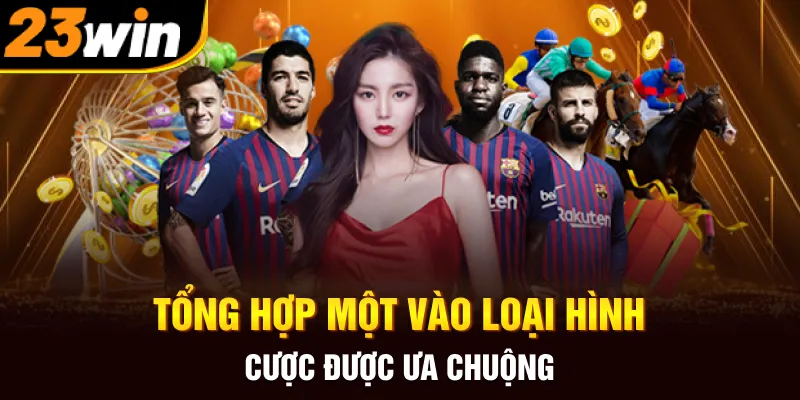 Tổng hợp all in one vào loại hình cược được ưa chuộng