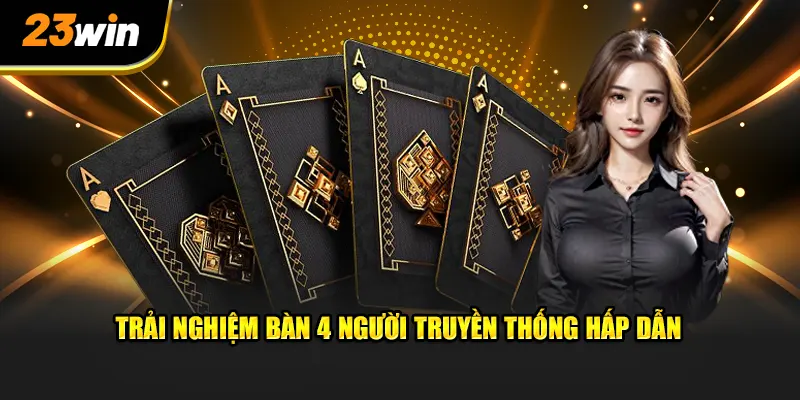 Trải nghiệm bàn 4 người truyền thống hấp dẫn